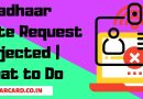Why Aadhaar Update Request rejected | What to Do?