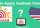 How to Apply for Aadhar from Centres in USA – Can we Apply from USA?