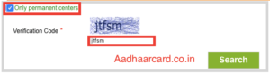 Only Permanent centers and Verification Code for Aadhar Enrolment Search